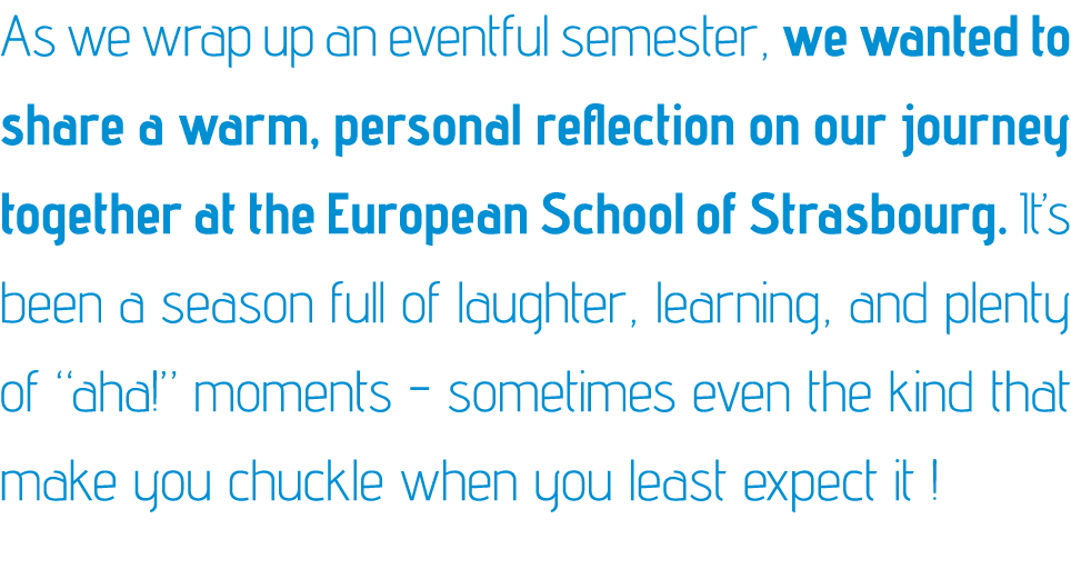As we wrap up an eventful semester, we wanted to share a warm, personal reflection on our journey together at the Eur...