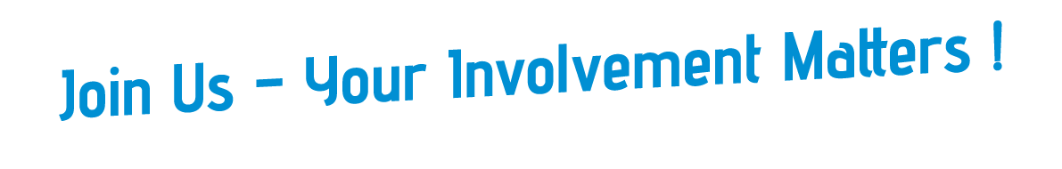 Join Us – Your Involvement Matters ! 