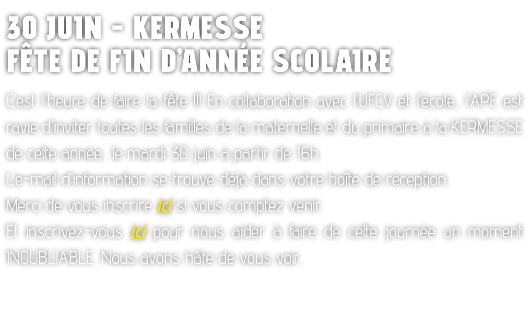 30 JUIN KERMESSE F te de fin d’ann e scolaire C’est l’heure de faire la f te !!! En collaboration avec l’UFCV et l’ c...